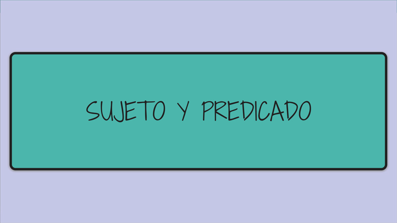 Sujeto y predicado